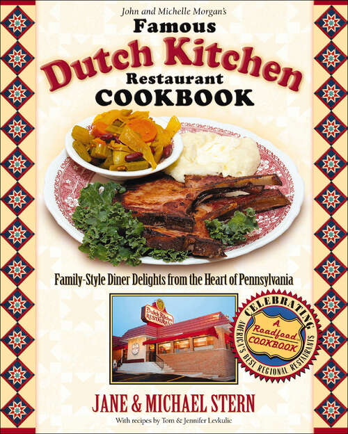Book cover of John and Michelle Morgan's Famous Dutch Kitchen Restaurant Cookbook: Family-Style Diner Delights from the Heart of Pennsylvania (Roadfood Cookbooks)