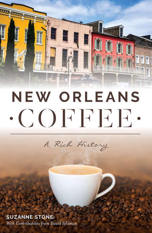 Book cover of New Orleans Coffee: A Rich History (American Palate Ser.)