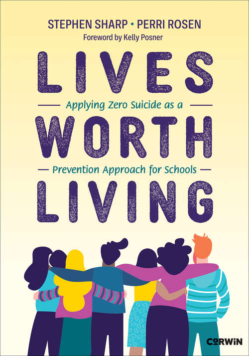 Book cover of Lives Worth Living: Applying Zero Suicide as a Prevention Approach for Schools (1)