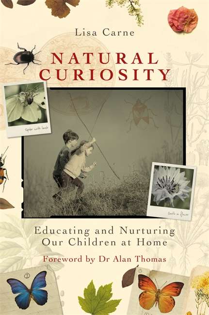 Natural Curiosity: Educating and Nurturing Our Children at Home