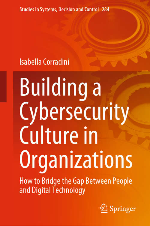Book cover of Building a Cybersecurity Culture in Organizations: How to Bridge the Gap Between People and Digital Technology (1st ed. 2020) (Studies in Systems, Decision and Control #284)