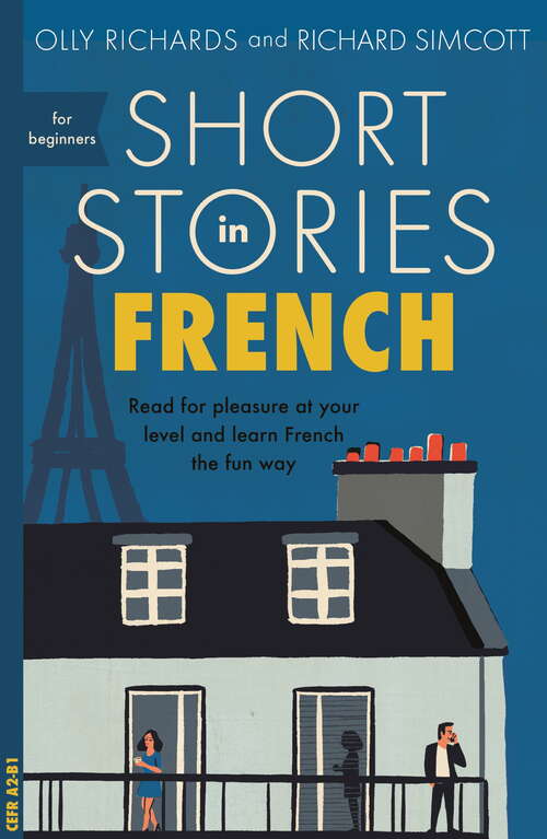 Book cover of Short Stories in French for Beginners: Read for pleasure at your level, expand your vocabulary and learn French the fun way! (Foreign Language Graded Reader Ser.)