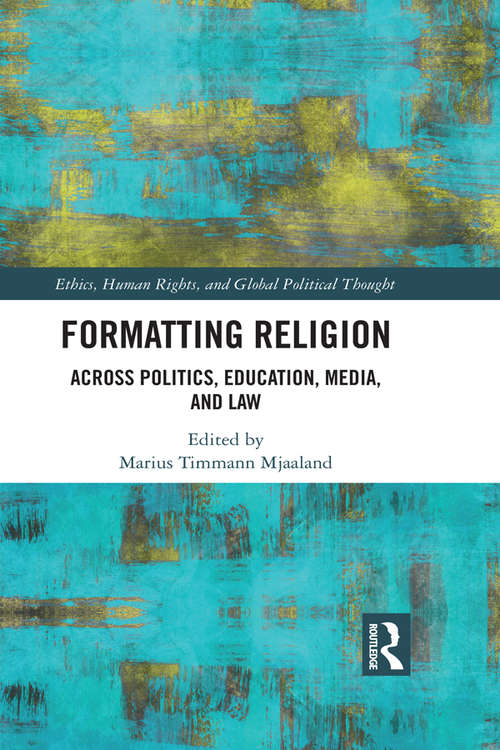 Book cover of Formatting Religion: Across Politics, Education, Media, and Law (Ethics, Human Rights and Global Political Thought)