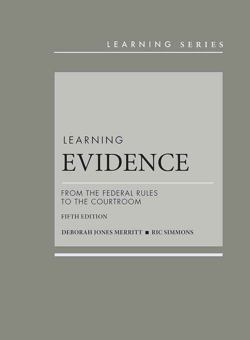 Book cover of Learning Evidence: From the Federal Rules to the Courtroom (Fifth Edition) (Learning Series)