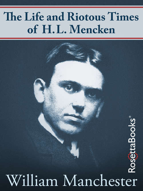 Book cover of The Life and Riotous Times of H.L. Mencken
