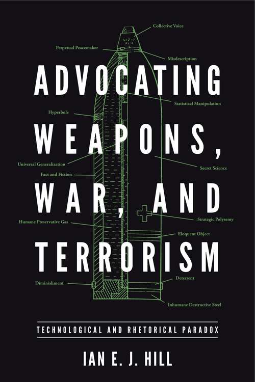 Book cover of Advocating Weapons, War, and Terrorism: Technological and Rhetorical Paradox (RSA Series in Transdisciplinary Rhetoric #9)
