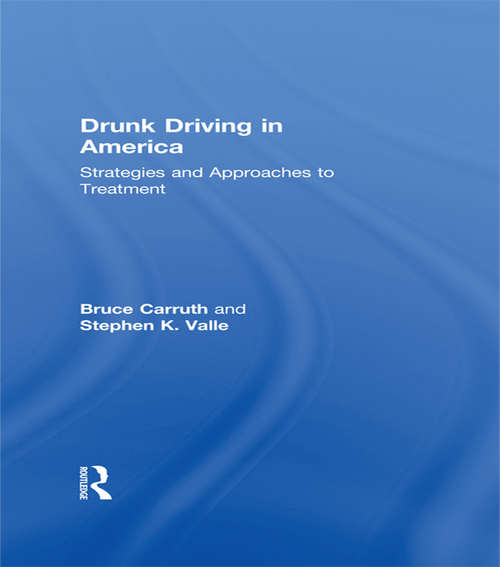 Drunk Driving in America: Strategies and Approaches to Treatment