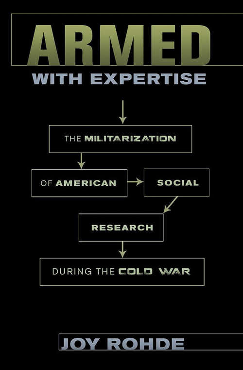 Book cover of Armed with Expertise: The Militarization of American Social Research during the Cold War