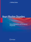 Heart Rhythm Disorders: History, Mechanisms, and Management Perspectives