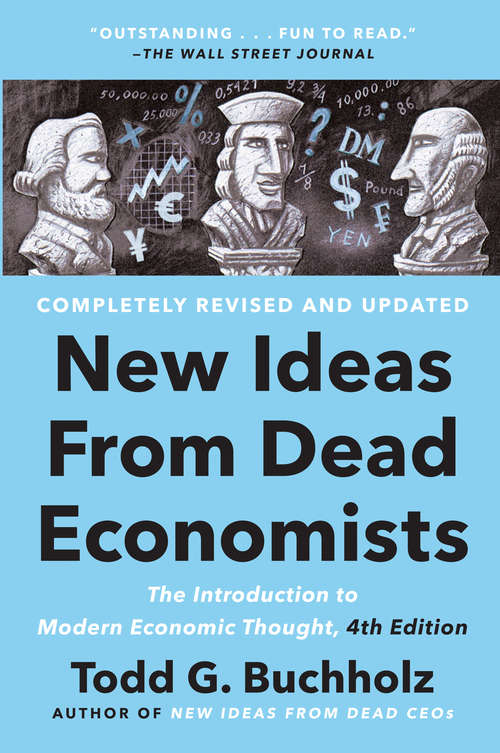 Book cover of New Ideas from Dead Economists: The Introduction to Modern Economic Thought, 4th Edition (Penguin Business Ser.)