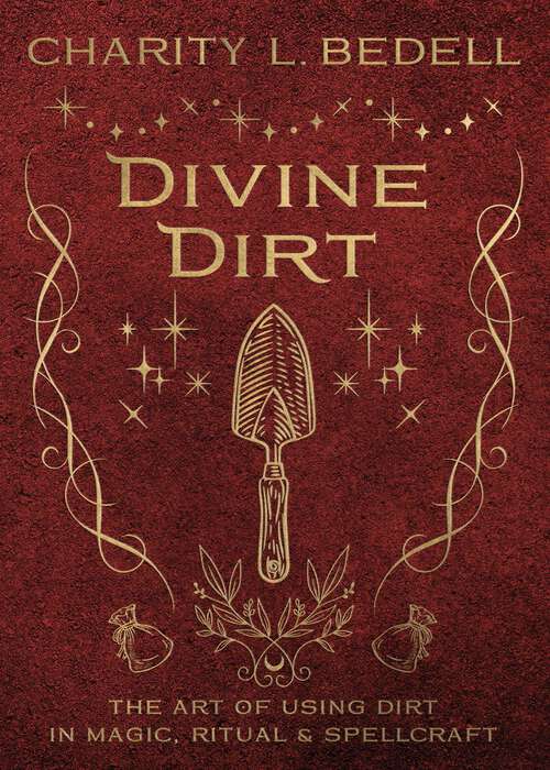 Book cover of Divine Dirt: The Art of Using Dirt in Magic, Ritual & Spellcraft