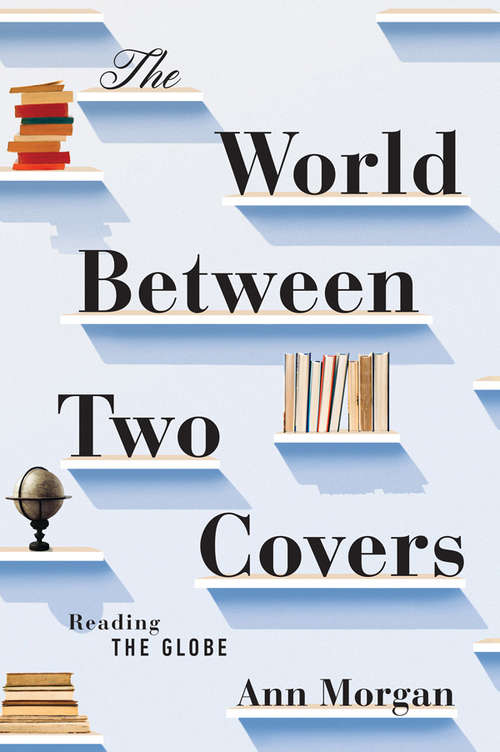 Book cover of The World Between Two Covers: Reading the Globe