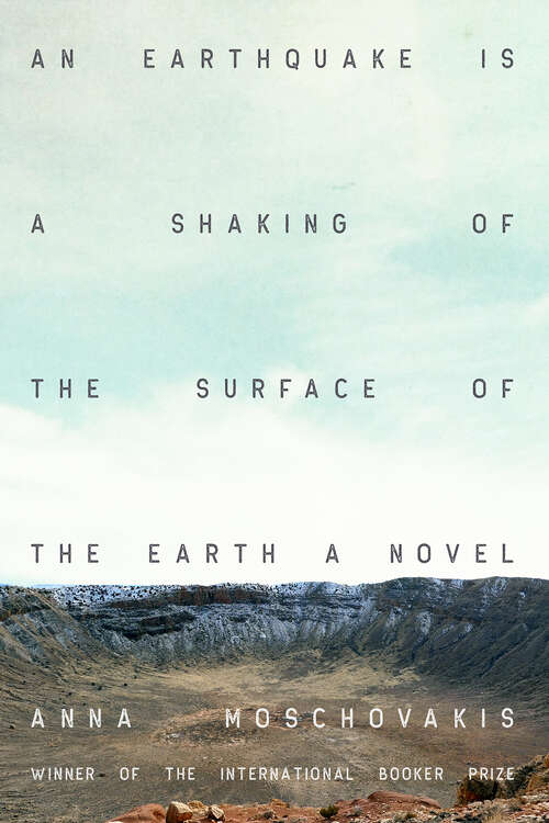 Book cover of An Earthquake Is a Shaking of the Surface of the Earth: A Novel