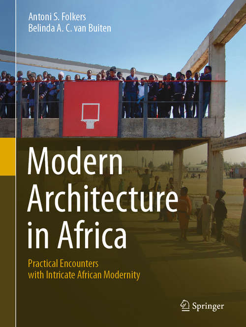 Modern Architecture in Africa: Practical Encounters with Intricate African Modernity