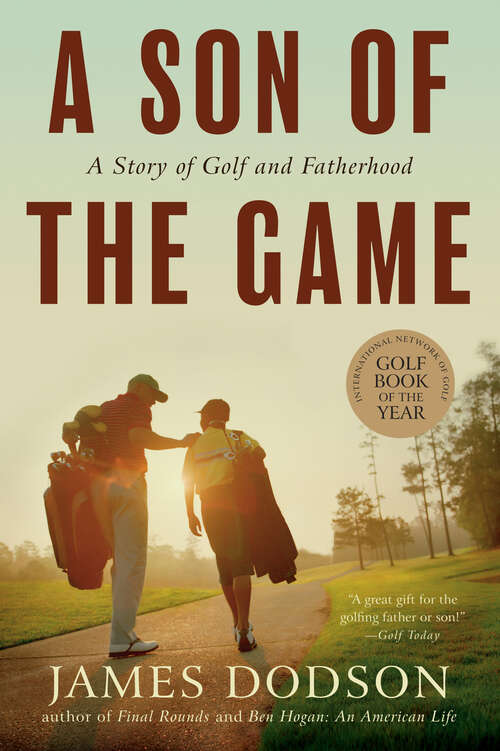 Book cover of A Son of the Game: A Story of Golf and Fatherhood