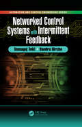 Networked Control Systems with Intermittent Feedback (Automation and Control Engineering)