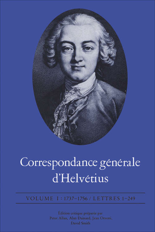 Correspondance générale d'Helvétius, Volume I: 1737-1756 / Lettres 1-249