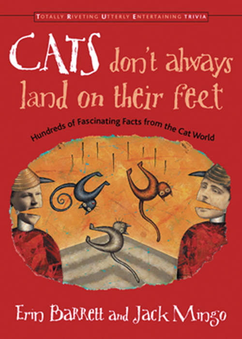 Cats Don't Always Land on Their Feet: Hundreds of Fascinating Facts from the Cat World