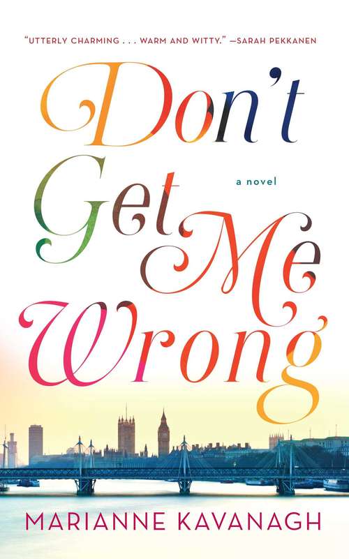 Don't Get Me Wrong: A Novel
