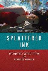 Splattered Ink: Postfeminist Gothic Fiction and Gendered Violence