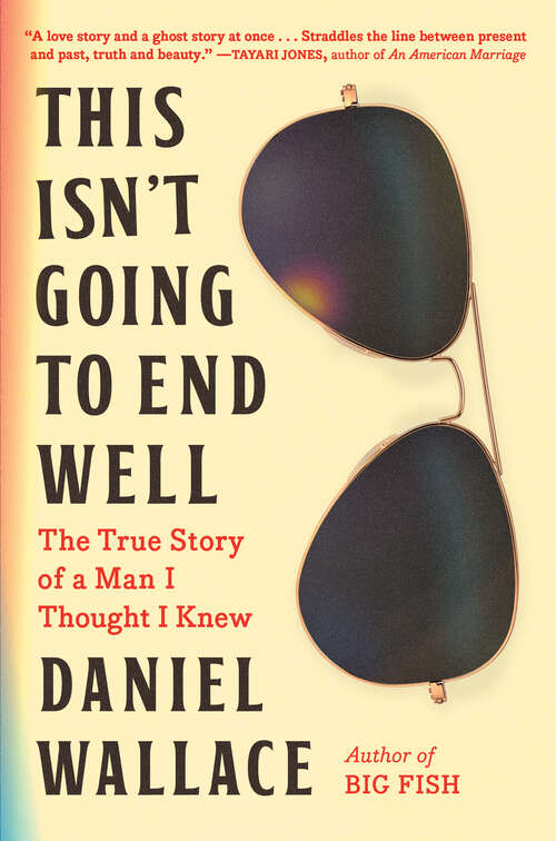 Book cover of This Isn't Going to End Well: The True Story of a Man I Thought I Knew