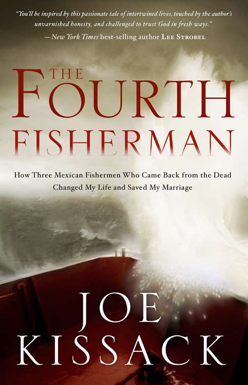 Book cover of The Fourth Fisherman: How Three Mexican Fishermen Who Came Back from the Dead Changed My Life and Saved My Marriage