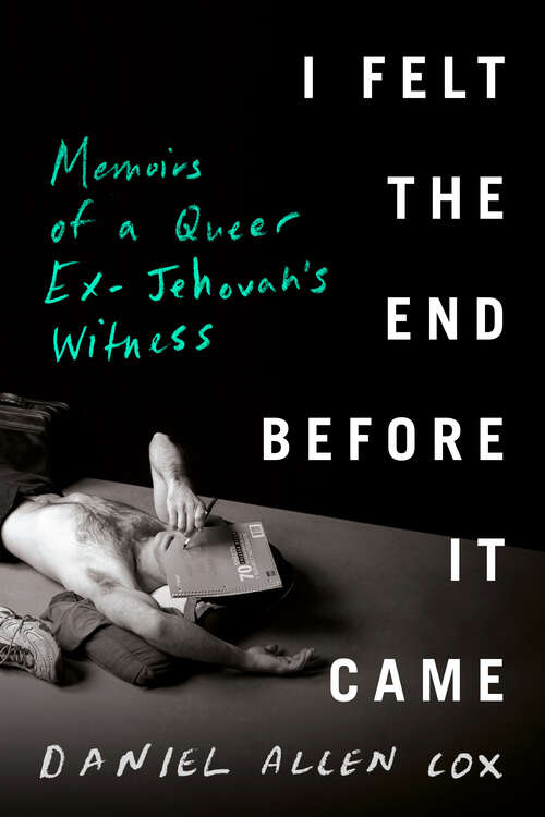 Book cover of I Felt the End Before It Came: Memoirs of a Queer Ex-Jehovah's Witness