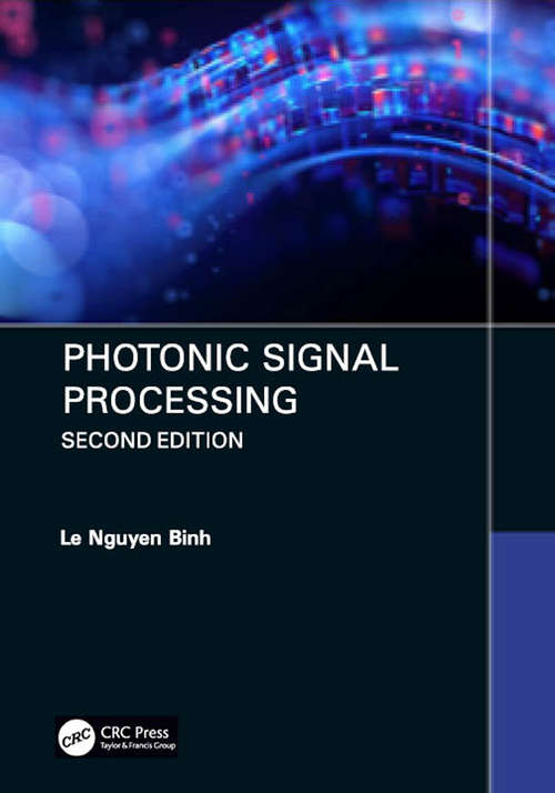 Photonic Signal Processing, Second Edition: Techniques and Applications (Optical Science and Engineering #1)