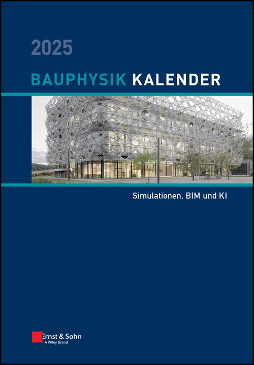 Book cover of Bauphysik-Kalender 2025: Simulationen, BIM und KI (Bauphysik-Kalender)