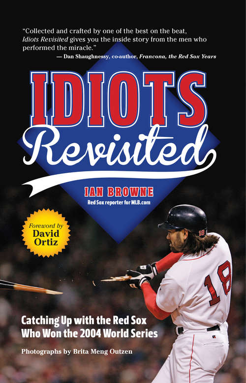 Idiots Revisited: Catching Up With the Red Sox Who Won the 2004 World Series