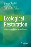 Ecological Restoration: Moving Forward Using Lessons Learned
