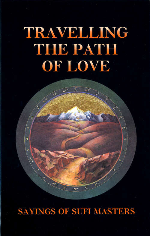 Travelling the Path of Love: Sayings of Sufi Masters
