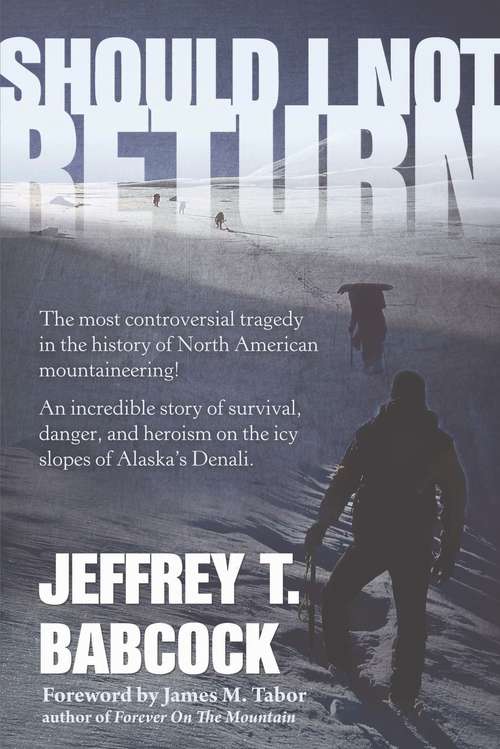 Book cover of Should I Not Return: The most controversial tragedy in the history of North American mountaineering!