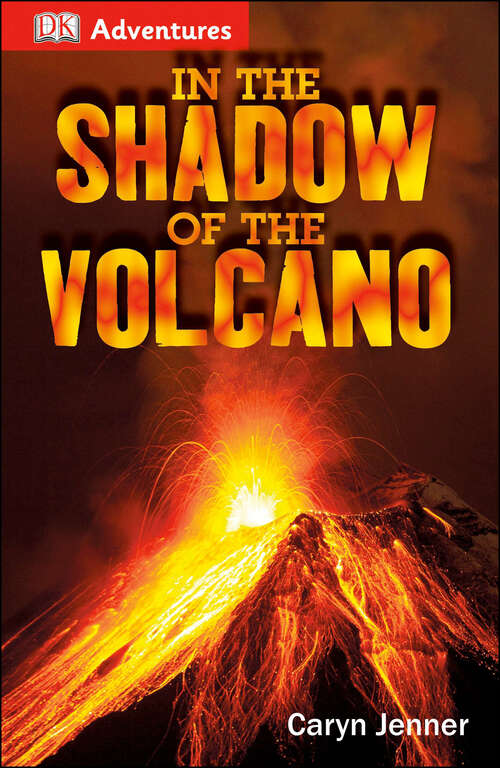 Book cover of DK Adventures: In the Shadow of the Volcano (DK Adventures)