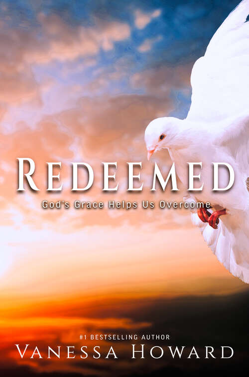 Redeemed: God's Grace Helps Us Overcome (Grateful Hearts Inspirational Series #3)