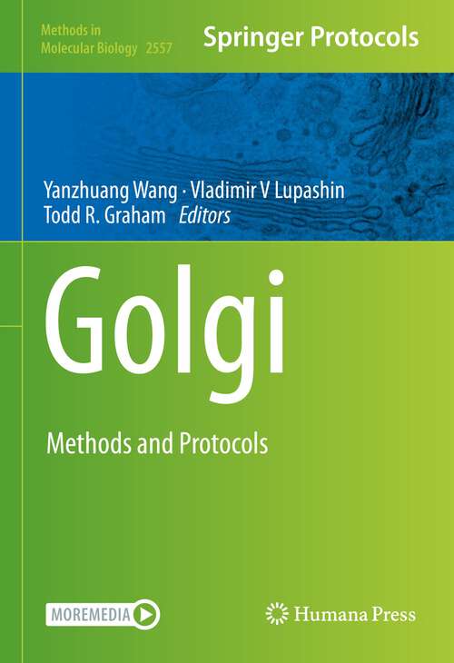 Book cover of Golgi: Methods and Protocols (1st ed. 2023) (Methods in Molecular Biology #2557)