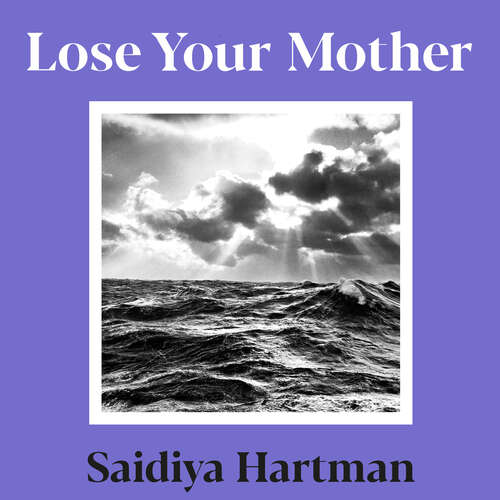 Book cover of Lose Your Mother: A Journey Along the Atlantic Slave Route