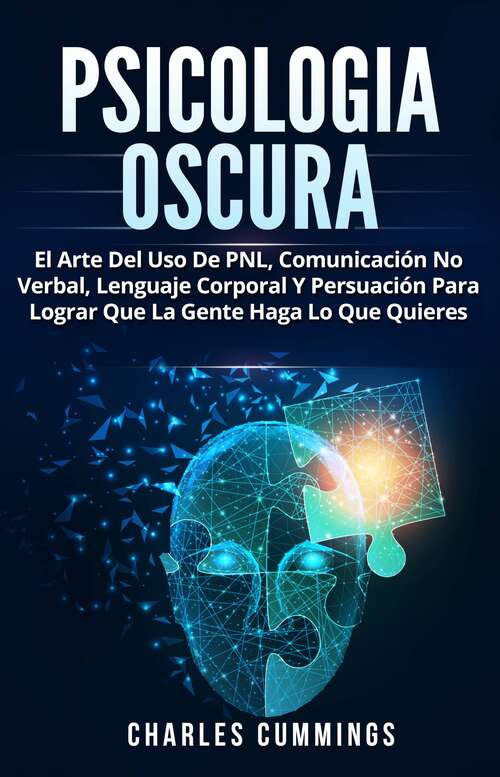 Book cover of Psicología Oscura: El Arte de Usar la PNL, la Comunicación No verbal, el Lenguaje Corporal y la Persuación