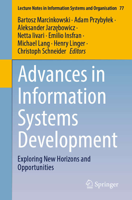 Book cover of Advances in Information Systems Development: Exploring New Horizons and Opportunities (Lecture Notes in Information Systems and Organisation #77)