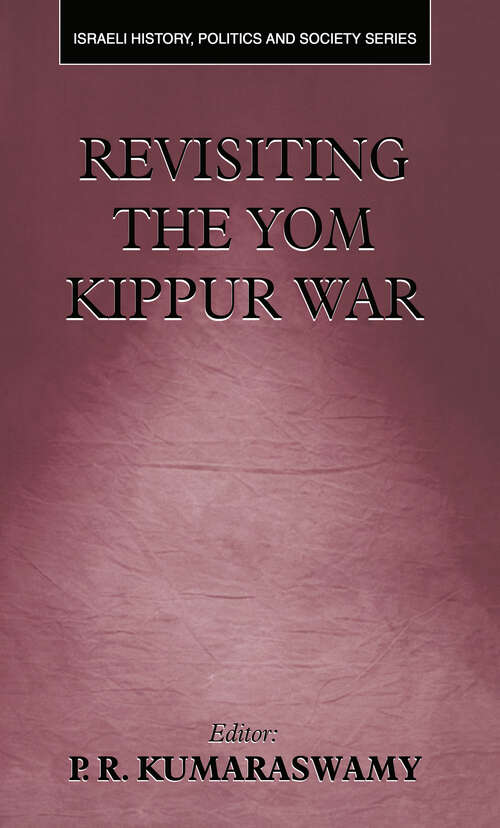 Revisiting the Yom Kippur War (Israeli History, Politics and Society #Vol. 5)