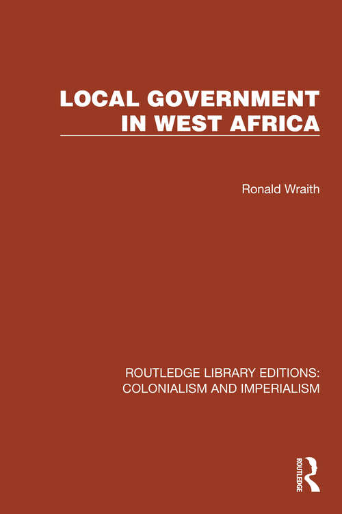Book cover of Local Government in West Africa (Routledge Library Editions: Colonialism and Imperialism #36)