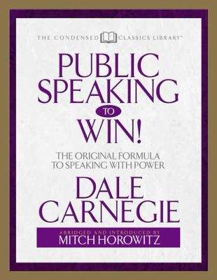Public Speaking to Win: The Original Formula To Speaking With Power (Abridged)