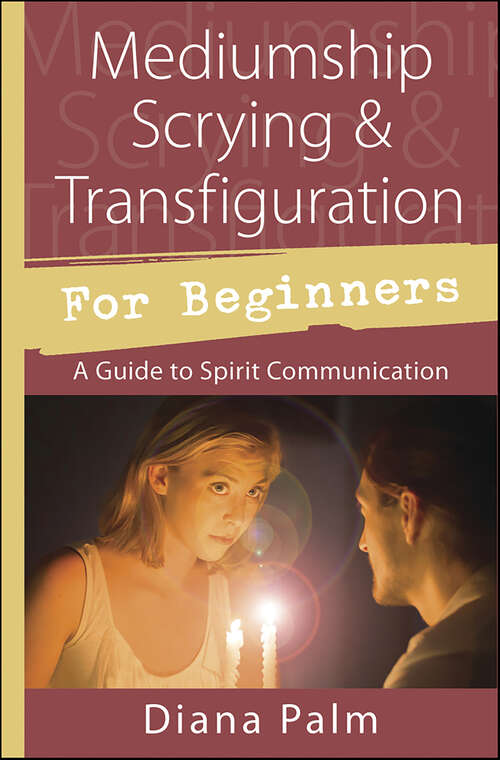 Book cover of Mediumship Scrying & Transfiguration for Beginners: A Guide to Spirit Communication