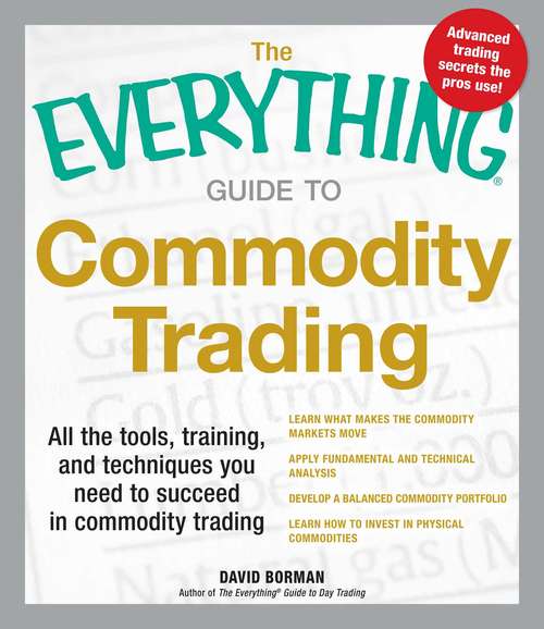 The Everything Guide to Commodity Trading