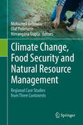 Climate Change, Food Security and Natural Resource Management: Regional Case Studies from Three Continents
