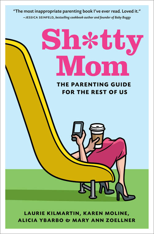Book cover of Sh*tty Mom: The Parenting Guide for the Rest of Us