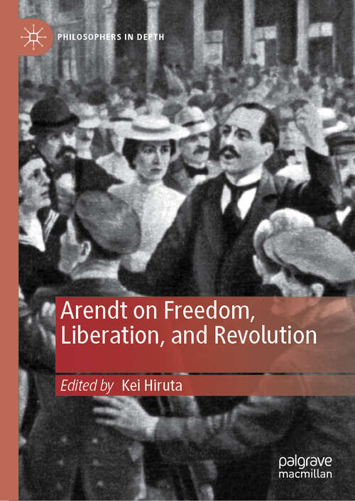 Book cover of Arendt on Freedom, Liberation, and Revolution (1st ed. 2019) (Philosophers in Depth)