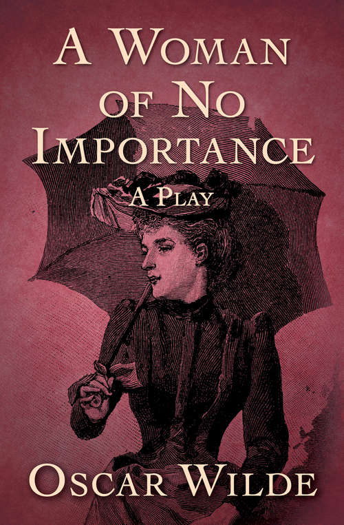 Book cover of A Woman of No Importance: A Play (Digital Original)