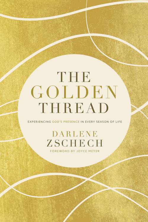 Book cover of The Golden Thread: Experiencing God’s Presence in Every Season of Life