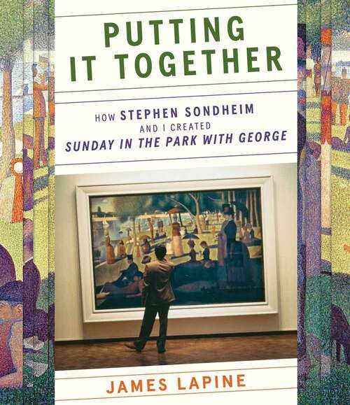 Book cover of Putting It Together: How Stephen Sondheim And I Created Sunday In The Park With George